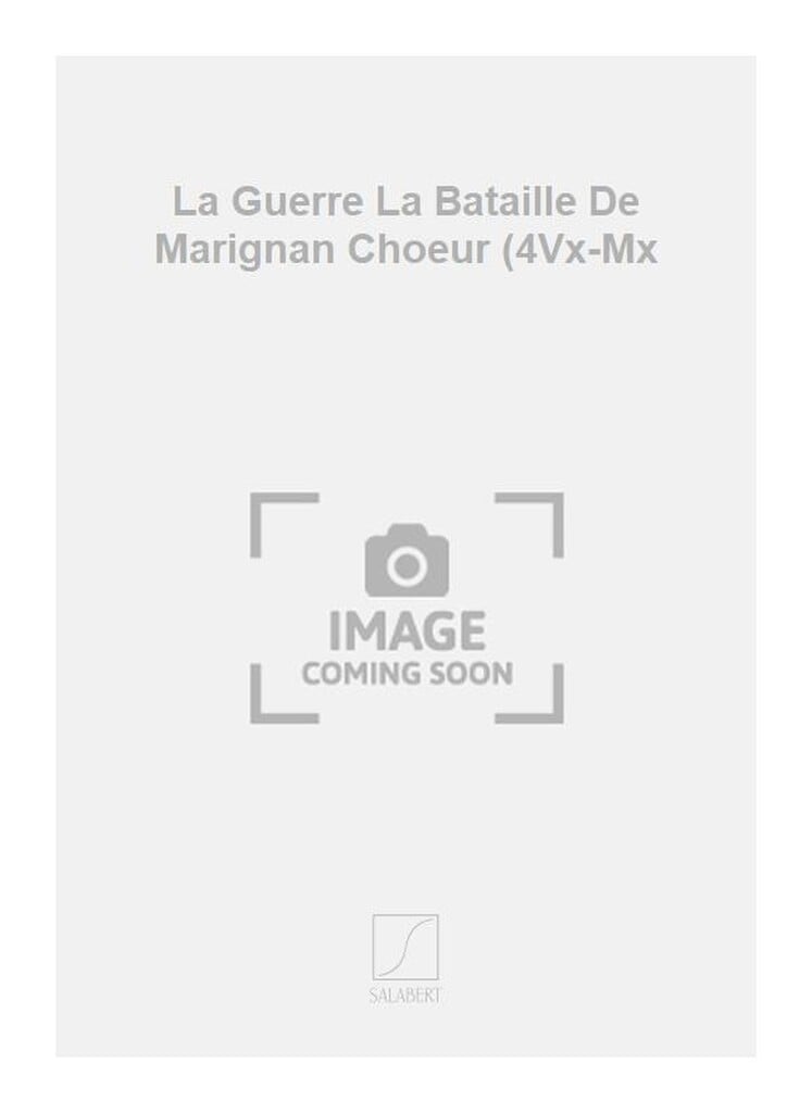 La Guerre La Bataille De Marignan Choeur (4Vx-Mx